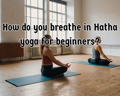How Do You Breathe in Hatha Yoga for Beginners? A Mornington Guide to Conscious Breathwork